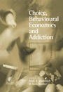 Cover: Choice, Behavioural Economics and Addiction - Pergamon
