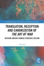 Cover: Translation, Reception and Canonization of The Art of War - Routledge