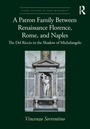 Cover: A Patron Family Between Renaissance Florence, Rome, and Naples - Routledge