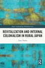 Cover: Revitalization and Internal Colonialism in Rural Japan - Routledge