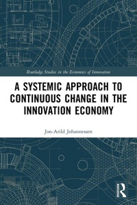 Enlarge image Cover: A Systemic Approach to Continuous Change in the Innovation Economy - Routledge