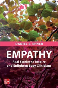 Abbildung von: Empathy: Real Stories to Inspire and Enlighten Busy Clinicians - McGraw Hill LLC