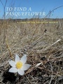Cover: To Find a Pasqueflower - University of Iowa Press