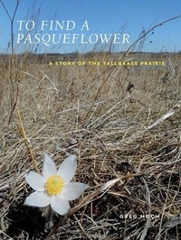 Abbildung von: To Find a Pasqueflower - University of Iowa Press