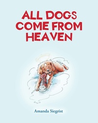 Enlarge image Cover: All Dogs come from HEAVEN - Fulton Books, Inc.