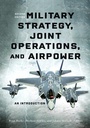 Cover: Military Strategy, Joint Operations, and Airpower - Georgetown University Press