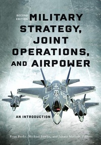 Enlarge image Cover: Military Strategy, Joint Operations, and Airpower - Georgetown University Press