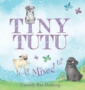 Cover: Tiny Tutu Is All Mixed Up - Orange Hat Publishing