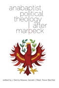 Cover: Anabaptist Political Theology After Marpeck - Cascadia Publishing House