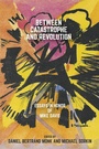 Cover: Between Catastrophe and Revolution - OR Books