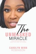 Cover: The Unmasked Miracle - Barnett Publishing