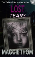Cover: Lost Tears (The Twisted Deception Suspense Thriller Series, #4) - Maggie Thom