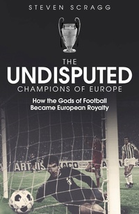 Abbildung von: The Undisputed Champions of Europe - Pitch Publishing Ltd