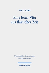 Abbildung von: Eine Jesus-Vita aus flavischer Zeit - Mohr Siebeck