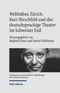 Cover: Weltb&uuml;hne Z&uuml;rich: Kurt Hirschfeld und das deutschsprachige Theater im Schweizer Exil - Mohr Siebeck