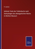 Cover: Aelteste Texte des Todtenbuchs nach Sarkophagen des altaegyptischen Reichs im Berliner Museum - Outlook