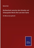 Cover: Briefwechsel zwischen dem Kuenstler und Schauspieler Moritz Rott und einer Dame - Outlook