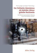 Cover: Der Politische Islamismus als hybrider Akteur globaler Reichweite - Miles-Verlag