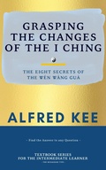 Cover: Grasping The Changes Of The I Ching (WWG Textbook Series, #2) - WWG Textbook Series