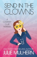 Cover: Send in the Clowns (The Country Club Murders, #4) - Julie Mulhern