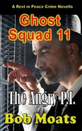 Cover: Ghost Squad 11 - The Angry P.I. (Ghost Squad Novellas, #11) - Ghost Squad Novellas