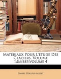 Cover: Materiaux Pour l'Etude Des Glaciers, Volume 1; Volume 4 - Nabu Press