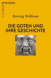 Abbildung von: Die Goten und ihre Geschichte - C.H.BECK