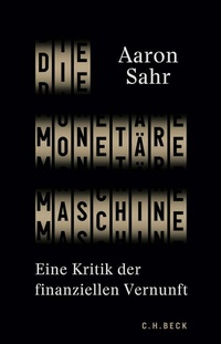 Abbildung von: Die monetäre Maschine - C.H.BECK