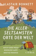 Abbildung von: Die allerseltsamsten Orte der Welt - C.H.BECK