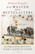 Cover: Die Welten des Mittelalters - C.H.BECK