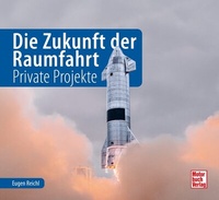 Abbildung von: Die Zukunft der Raumfahrt - Motorbuch Verlag