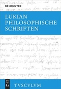 Cover: Lukian: S&auml;mtliche Werke / Philosophische Schriften - De Gruyter