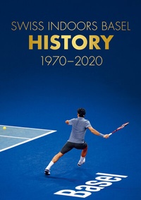 Abbildung von: Swiss Indoors Basel History 1970 - 2020 - Reinhardt, Friedrich