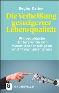 Cover: Die Verhei&szlig;ung gesteigerter Lebensqualit&auml;t - Matthias-Gr&uuml;newald