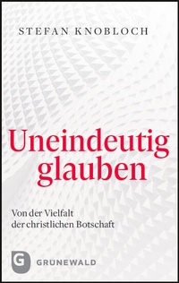 Abbildung von: Uneindeutig glauben - Matthias-Grünewald