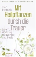 Cover: Mit Heilpflanzen durch die Trauer - Patmos
