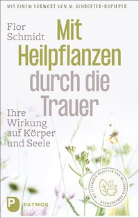 Abbildung von: Mit Heilpflanzen durch die Trauer - Patmos