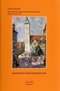 Cover: Geschichte der Stadt Ingolstadt / Ingolstadt in der Weimarer Zeit - Zentrum Stadtgeschichte Ingolstadt