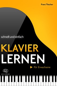 Abbildung von: Klavier lernen schnell & einfach - BrainBook Verlag