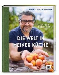 Abbildung von: Einfach. Gut. Bachmeier. Die Welt in meiner Küche - ZS Verlag