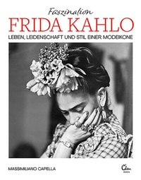Abbildung von: Faszination Frida Kahlo - Eden Books - ein Verlag der Edel Verlagsgruppe