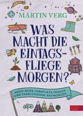 Cover: Was macht die Eintagsfliege morgen? Noch mehr verr&uuml;ckte Fragen und verbl&uuml;ffende Antworten - Karibu - ein Verlag der Edel Verlagsgruppe