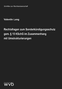 Abbildung von: Rechtsfragen zum Sonderkündigungsschutz gem. § 15 KSchG im Zusammenhang mit Umstrukturierungen - wvb Wissenschaftlicher Verlag Berlin