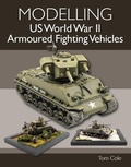 Cover: Modelling US World War II Armoured Fighting Vehicles - The Crowood Press Ltd