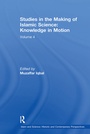 Cover: Studies in the Making of Islamic Science: Knowledge in Motion - Routledge