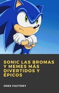 Cover: Sonic las Bromas y Memes mas Divertidos y Epicos - Babelcube Inc.