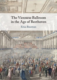 Abbildung von: The Viennese Ballroom in the Age of Beethoven - Cambridge University Press