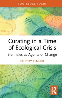 Abbildung von: Curating in a Time of Ecological Crisis - Routledge