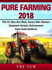Abbildung von: Pure Faming 2018, PS4, PC, Xbox One, Mods, Cheats, Wiki, Workers, Equipment, Animals, Achievements, Game Guide Unofficial - The Yuw