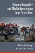 Cover: Christian Hospitality and Muslim Immigration in an Age of Fear - Eerdmans
